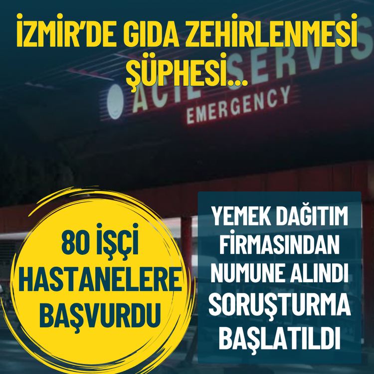 İzmir’de gıda zehirlenmesi şüphesi: 80 işçi hastanelere başvurdu