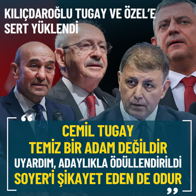 Kılıçdaroğlu: Cemil Tugay temiz bir adam değildir, Soyer'i şikayet eden de odur