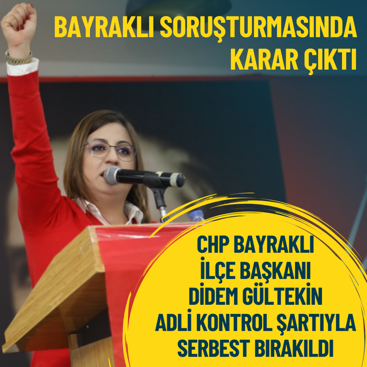CHP'li başkan Didem Gültekin adli kontrol şartıyla serbest bırakıldı