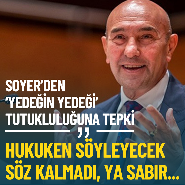 Soyer: Hukuken söyleyecek söz kalmadı, ya sabır...