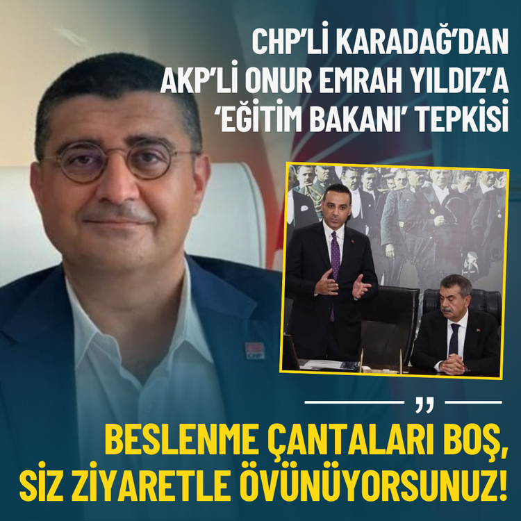 CHP’li Karadağ'dan AKP'li Yıldız'a 'Eğitim Bakanı' tepkisi: Beslenme çantaları boş, siz övünüyorsunuz