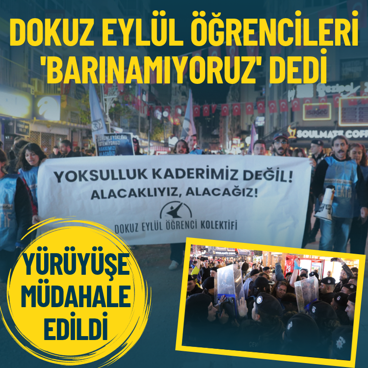 Dokuz Eylül öğrencileri 'barınamıyoruz' dedi: Yürüyüşe müdahale edildi