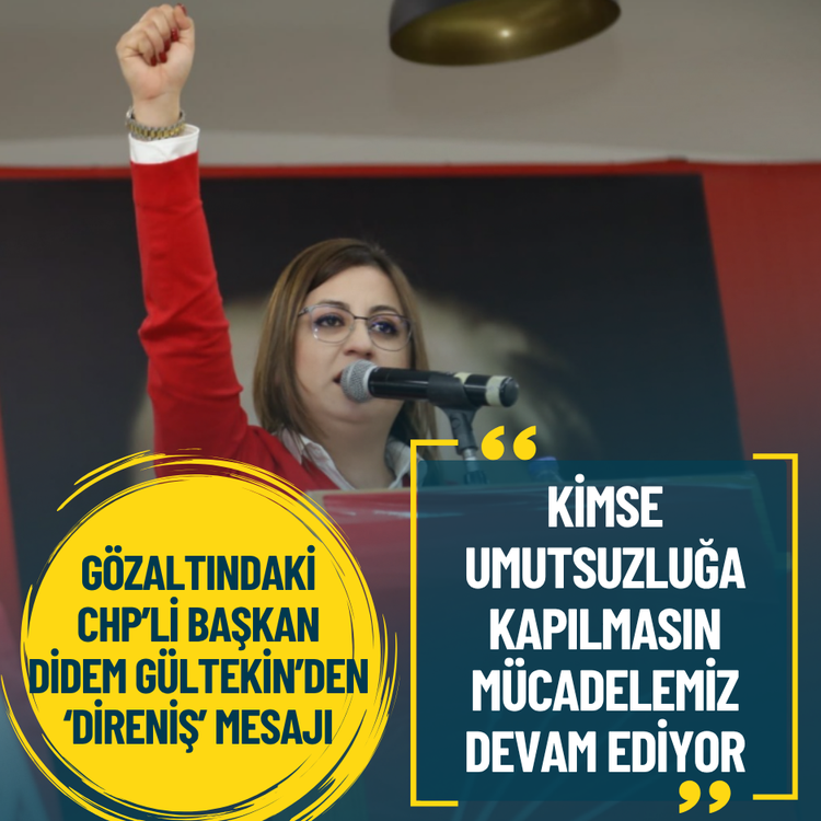 Gözaltındaki Didem Gültekin’den 'direniş' mesajı: Kimse umutsuzluğa kapılmasın
