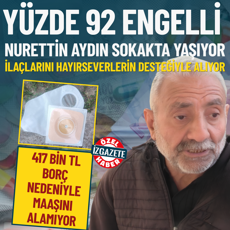 Yüzde 92 engelli Nurettin Aydın sokakta yaşıyor: 417 bin TL borç nedeniyle emekli maaşını alamıyor
