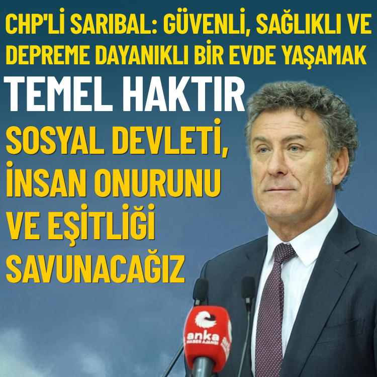 CHP'li Sarıbal: Sosyal devleti, insan onurunu ve eşitliği savunacağız