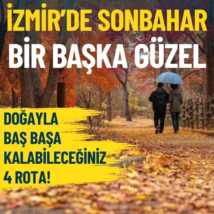 İzmir’de sonbahar bir başka güzel: Doğayla baş başa kalabileceğiniz 4 rota!