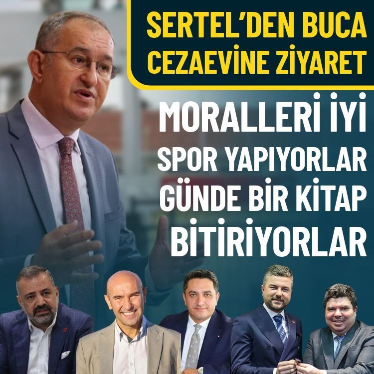 Sertel’den Buca Cezaevine ziyaret: Moralleri iyi spor yapıyorlar kilo vermişler