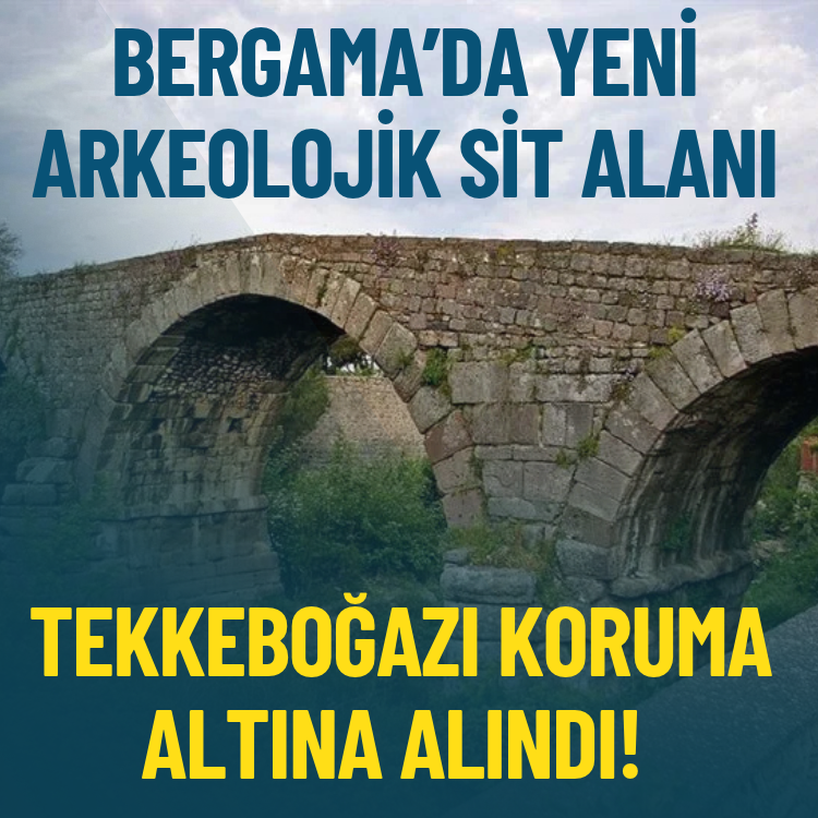 Bergama’da yeni arkeolojik sit alanı: Tekkeboğazı koruma altına alındı!