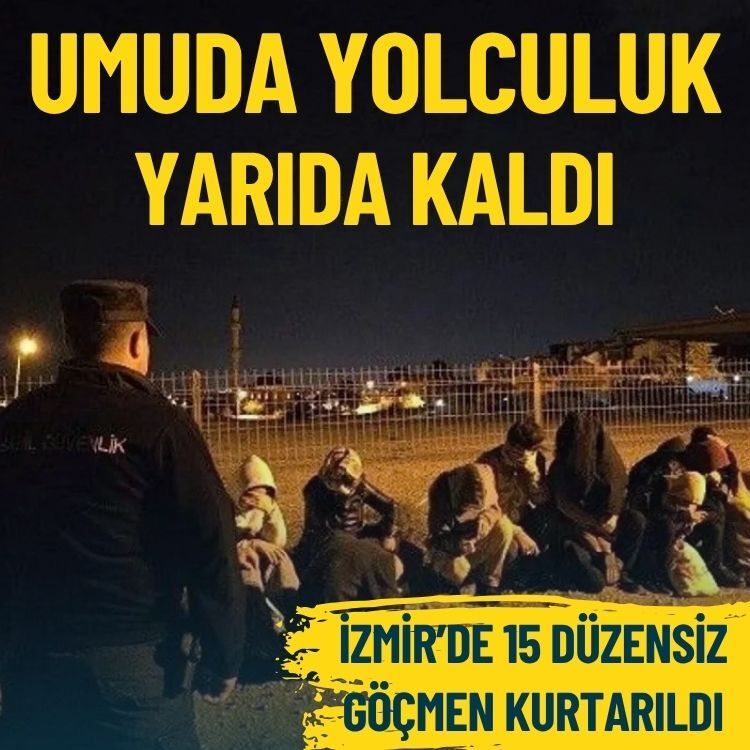 İzmir’de 15 düzensiz göçmen kurtarıldı