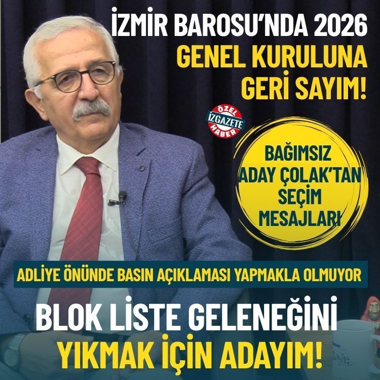 İzmir Barosu’nda 2026 Genel Kuruluna geri sayım: Bağımsız aday Çolak’tan seçim mesajları