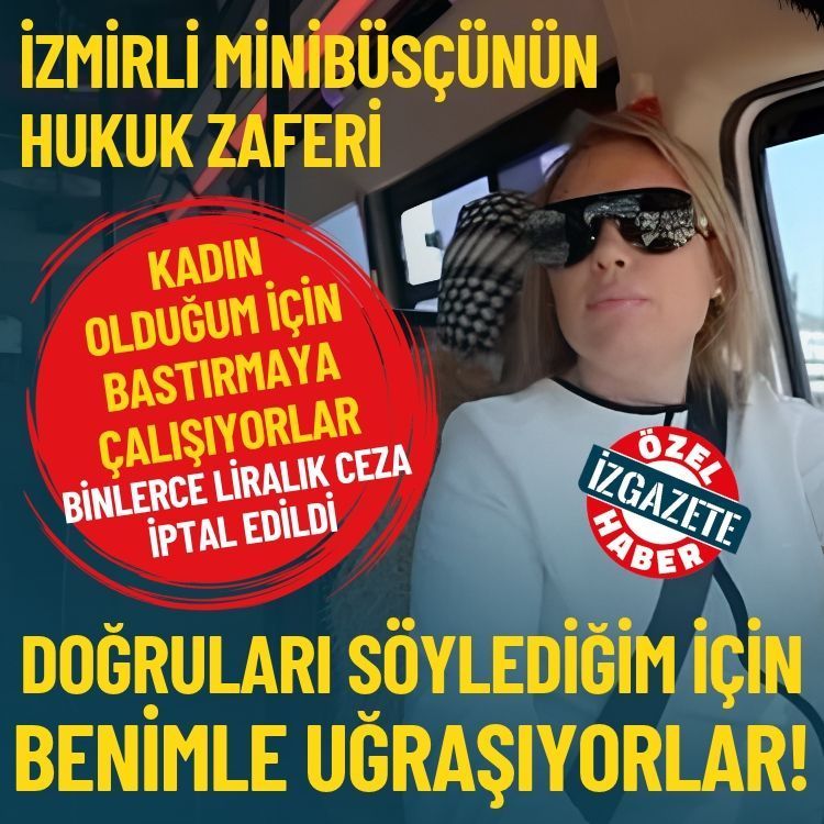 İzmirli minibüsçünün hukuk zaferi: Binlerce liralık ceza iptal edildi