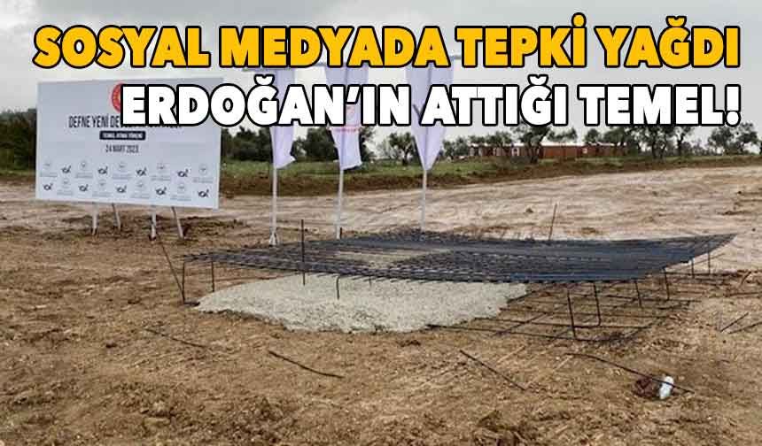 Erdoğan'ın Hatay'da attığı hastane temelinin görüntüsü sosyal medyada tepki topladı