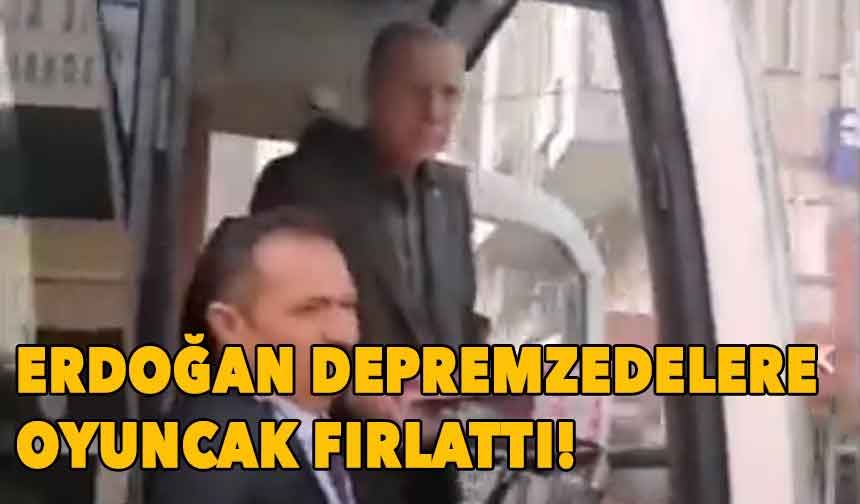 Erdoğan depremzedelere bu kez oyuncak fırlattı!