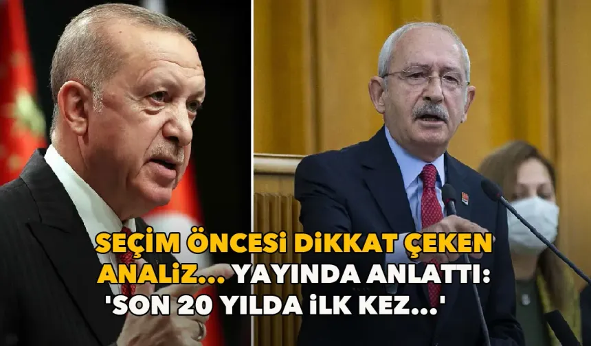 Seçim öncesi dikkat çeken analiz: Son 20 yılda ilk kez...
