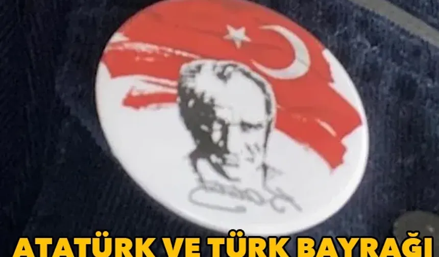 Bu da oldu: Atatürk ve Türk Bayrağı rozetine tutanak!