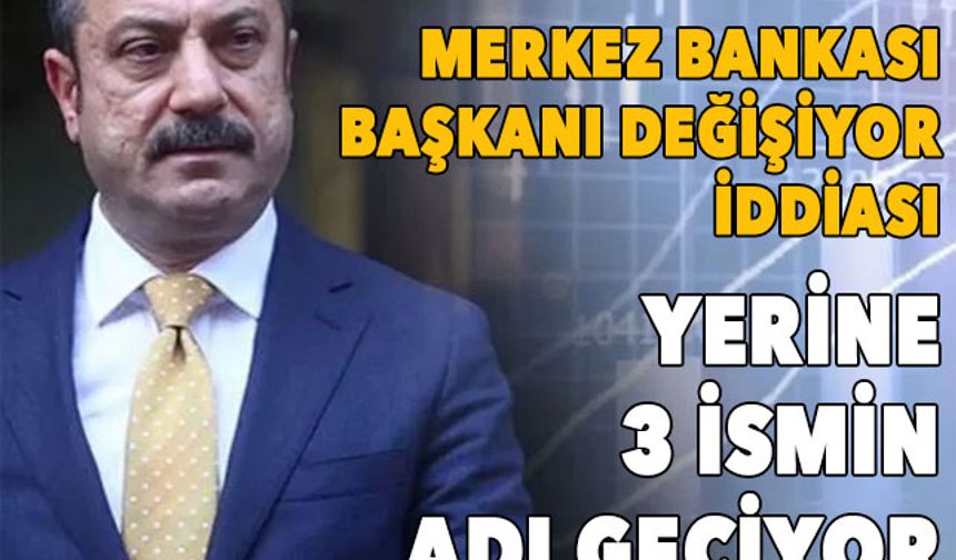 Merkez Bankası Başkanı değişiyor iddiası! Onun yerine bu isimler düşünülüyor!
