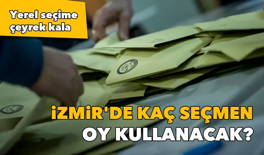 Yerel seçime çeyrek kala: İzmir'de kaç seçmen oy kullanacak?