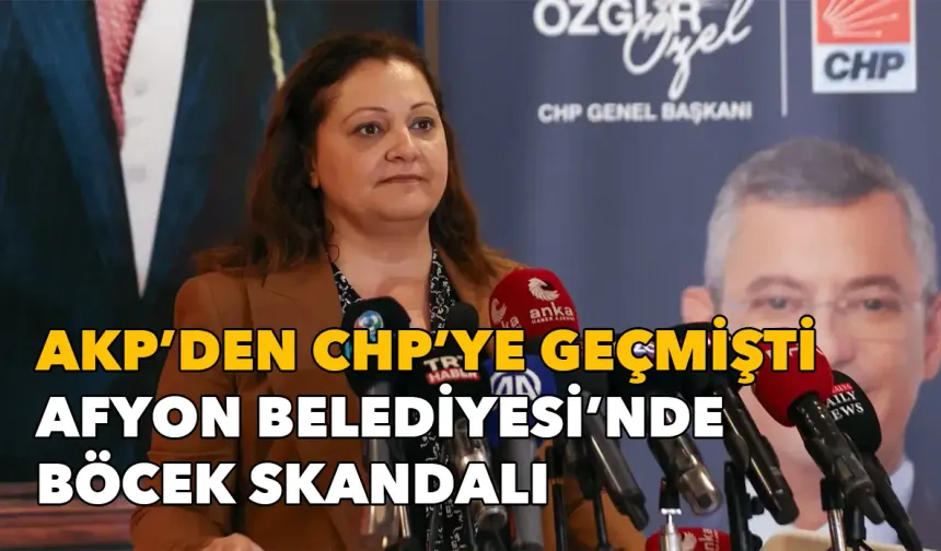 AKP'den CHP'ye geçmişti: Afyonkarahisar Belediyesi'nde böcek skandalı