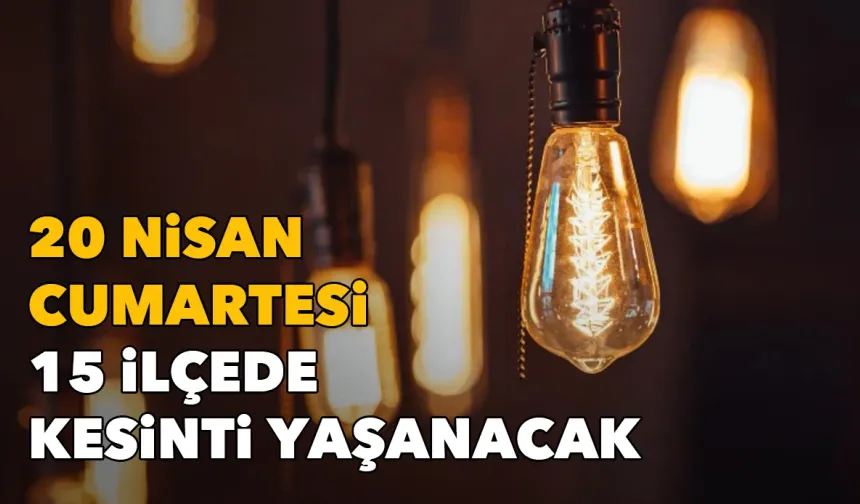 Buca, Seferihisar, Torbalı... | 20 Nisan Cumartesi İzmir'de 15 ilçede elektrik kesintisi yaşanacak