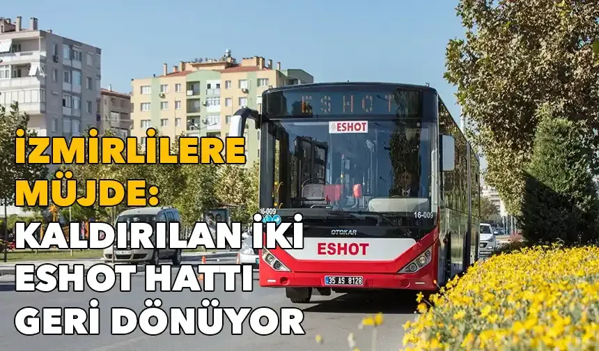 İzmirlilere müjde: Kaldırılan iki ESHOT hattı geri dönüyor
