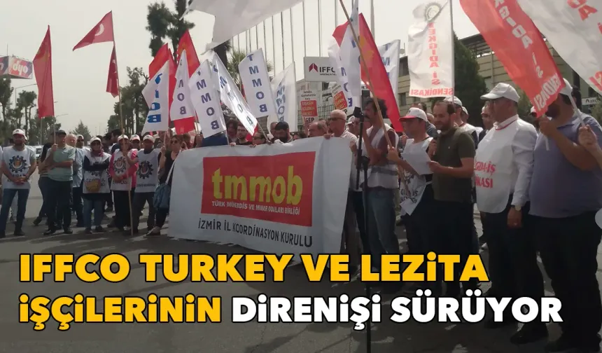 Iffco Turkey ve Lezita işçilerinin direnişi sürüyor: Suç işlemekten vazgeçin