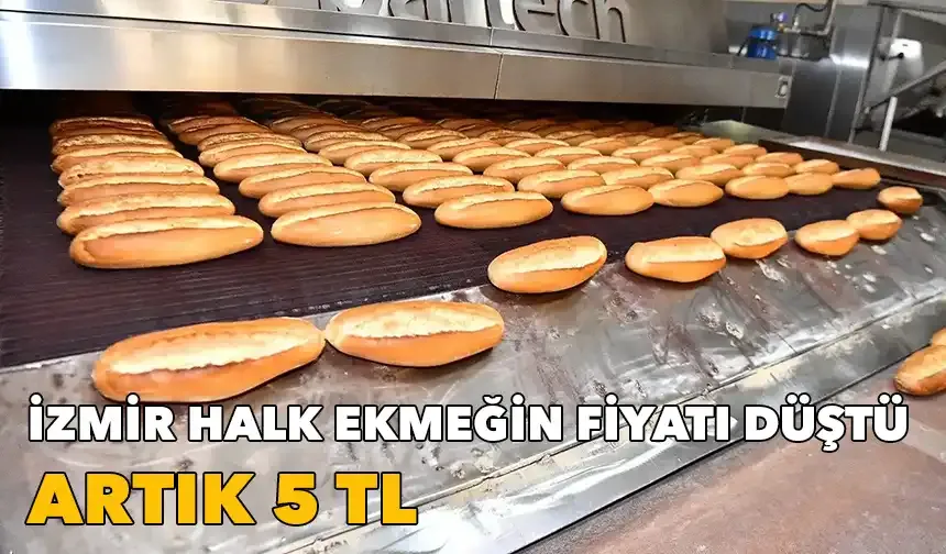 İzmir Halk Ekmeğin fiyatı düştü: Artık 5 TL