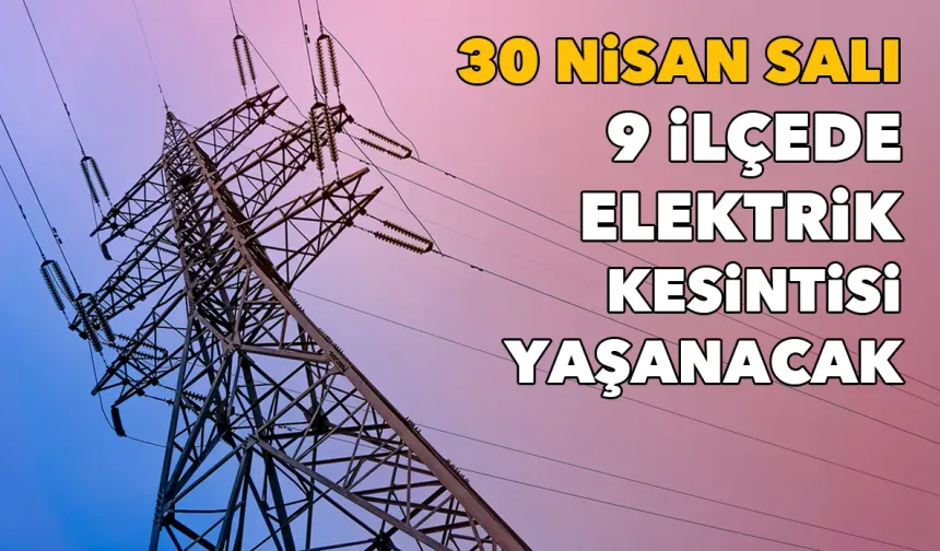 İzmirliler dikkat, Gediz Elektrik uyardı: 30 Nisan Salı 9 ilçede elektrik kesintisi