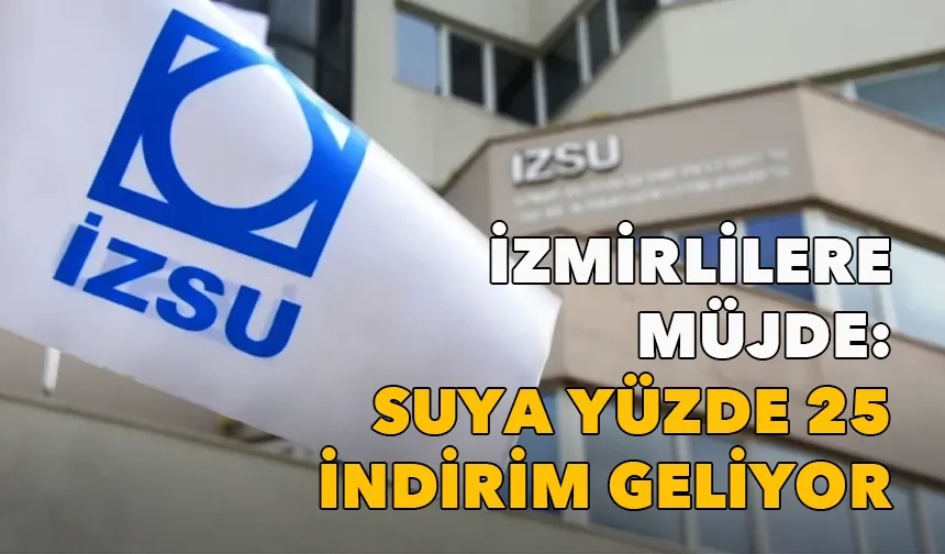 İzmirlilere müjde: Meclisten geçti, su faturalarına yüzde 25 indirim geliyor