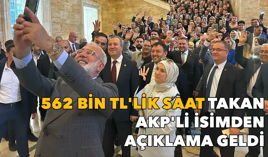 562 bin TL'lik saat takan AKP'li isimden açıklama: Takmaya devam edeceğim