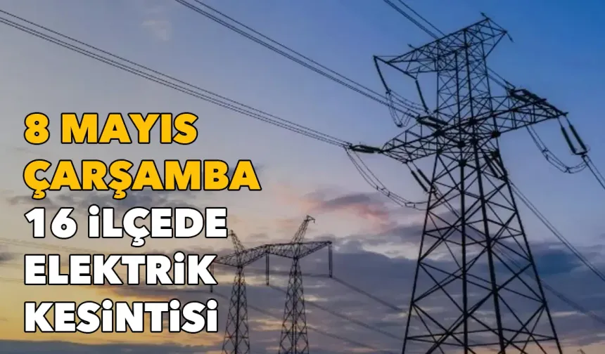 Buca, Konak, Seferihisar... | İzmirliler dikkat: 8 Mayıs Çarşamba 16 ilçede elektrik kesintisi