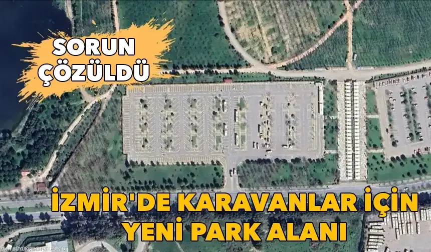 Sorun çözüldü: İzmir'de karavanlar için yeni park alanı