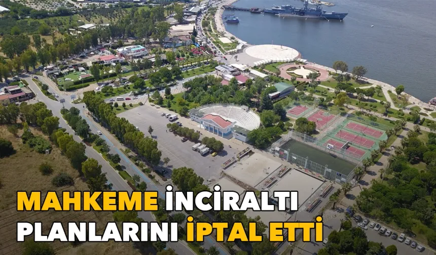 Mahkeme İnciraltı planları iptal etti