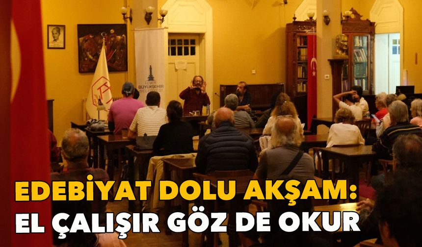 İzmir’de edebiyat dolu akşam: El çalışır göz de okur