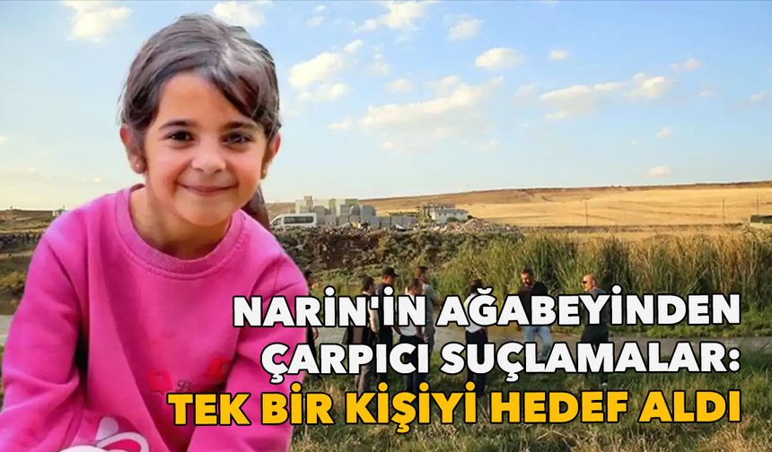 Narin'in ağabeyi Baran Güran'dan çarpıcı suçlamalar: Tek bir kişiyi hedef aldı