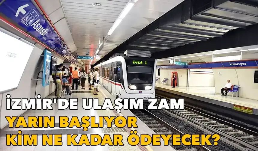 İzmir'de ulaşıma zam: Yarın başlıyor, kim ne kadar ödeyecek? Tarife tarife fiyatlar