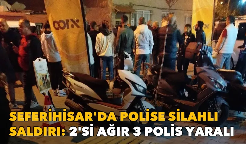 Seferihisar'da polise silahlı saldırı: 2'si ağır 3 polis yaralı