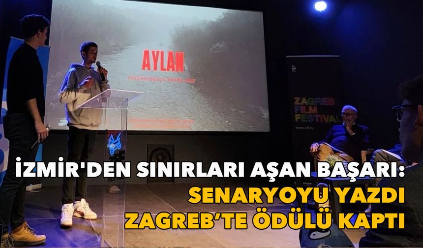 İzmir'den sınırları aşan başarı: Senaryoyu yazdı, Zagreb’te ödülü kaptı