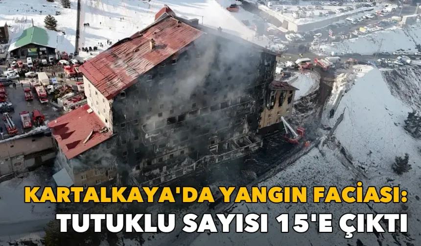 Kartalkaya'da yangın faciası: Tutuklu sayısı 15'e çıktı