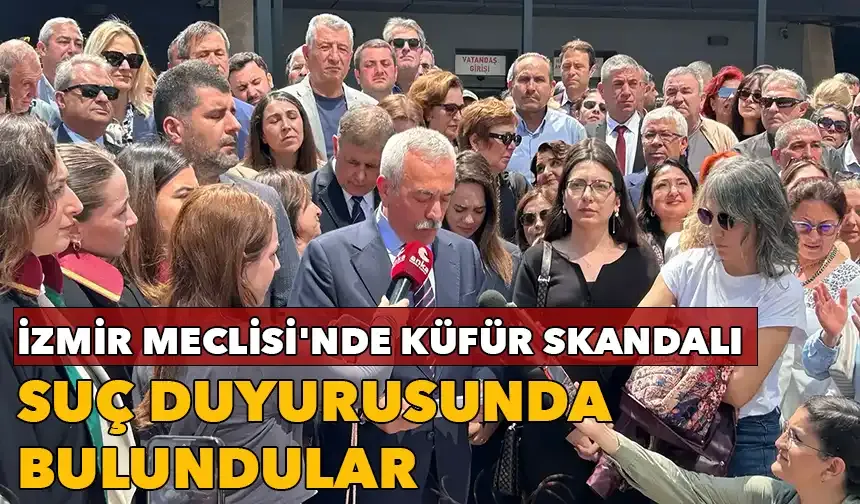 İzmir Meclisi'nde küfür skandalı: Suç duyurusunda bulundular