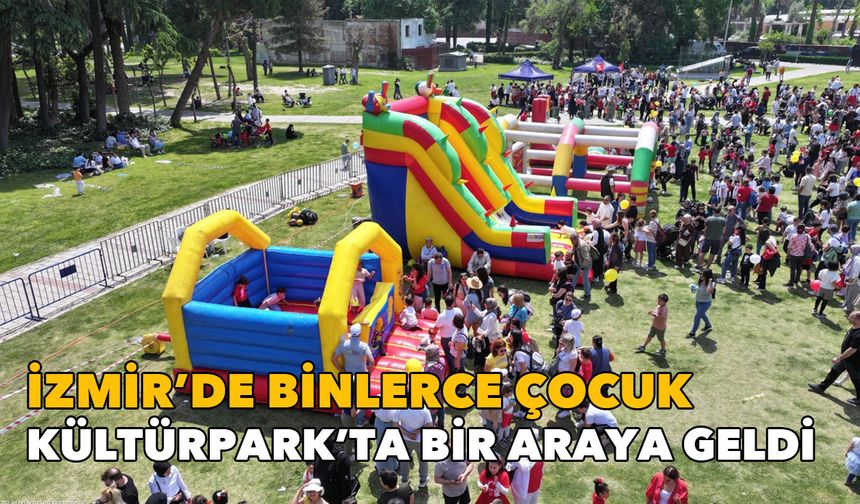İzmir'de binlerce çocuk Kültürpark'ta bir araya geldi