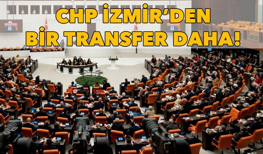 İzmir'de bir milletvekili transferi daha: Partisinden istifa etmişti, CHP’ye katılacak!