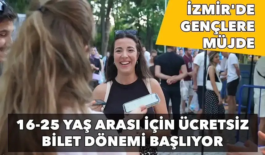 İzmir Büyükşehir'den gençlere müjde: 16-25 yaş arası için ücretsiz bilet dönemi başlıyor