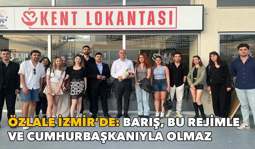 CHP’li Ümit Özlale İzmir’de gençlerle buluştu: Barış, bu rejimle ve bu cumhurbaşkanıyla olmaz