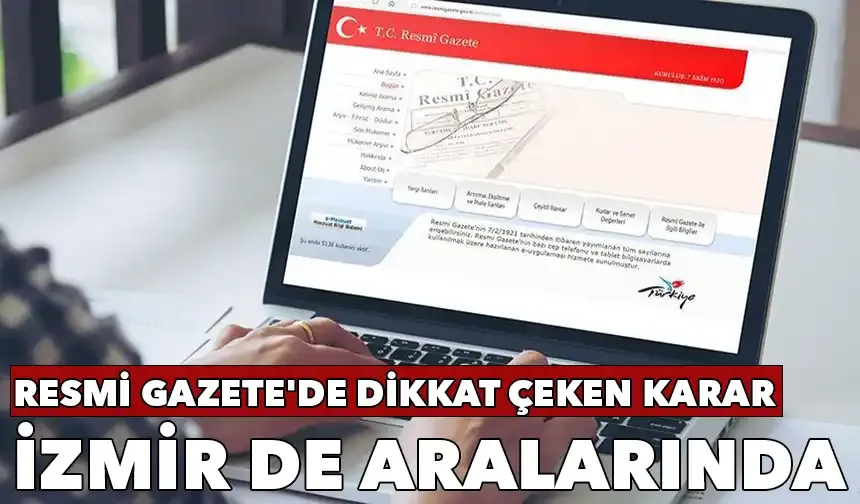 Resmi Gazete'de dikkat çeken karar: İzmir de aralarında