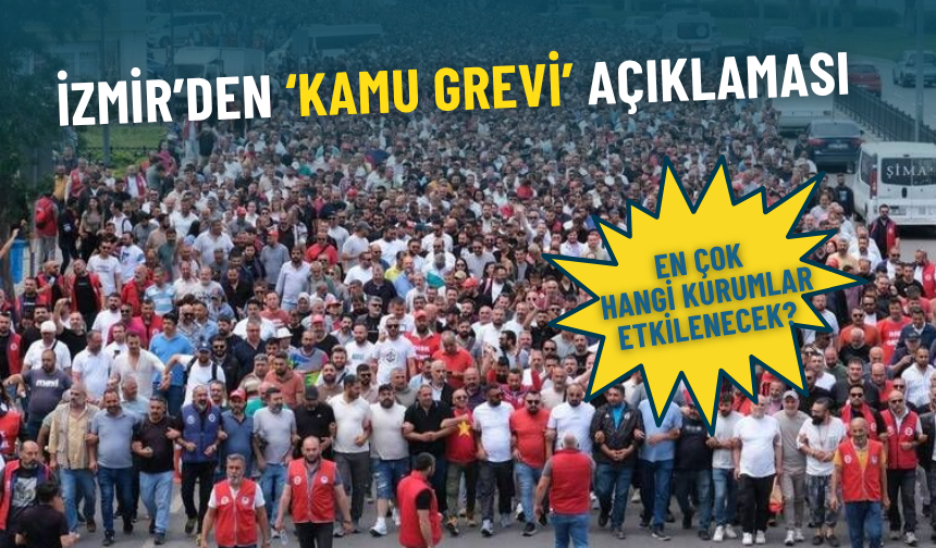 İzmir’den ‘kamu grevi’ açıklaması: En çok hangi kurumlar etkilenecek?