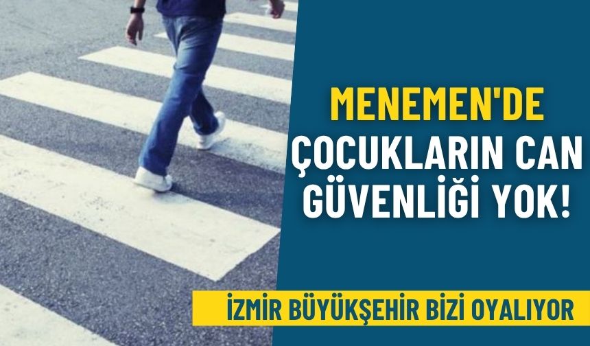 İzmir Büyükşehir bizi oyalıyor: Menemen'de çocukların can güvenliği yok!