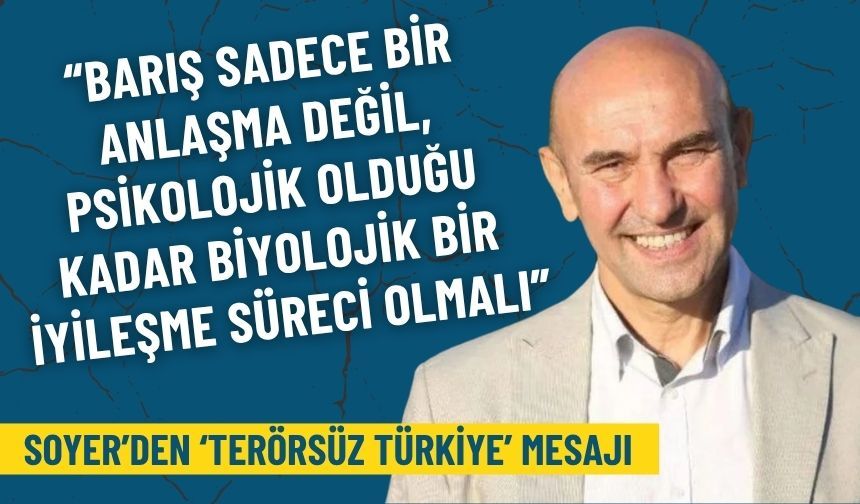 Tunç Soyer'den 'Terörsüz Türkiye' mesajı: Yalnızca ateşkes yetmez