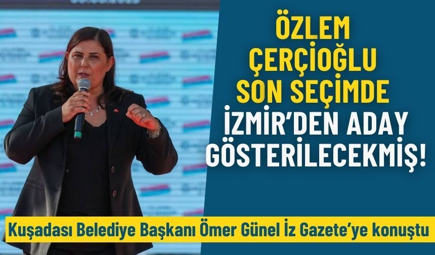 Özlem Çerçioğlu son seçimde İzmir’den aday gösterilecekmiş!