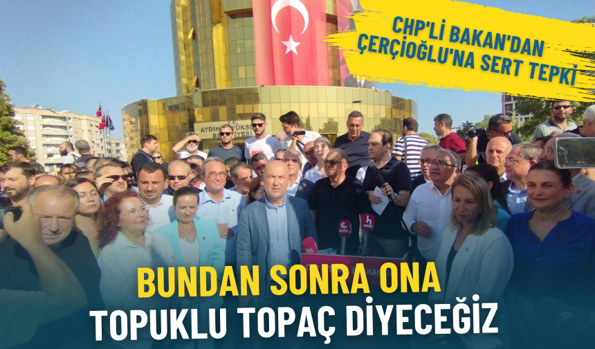 CHP'li Bakan'dan Çerçioğlu'na sert tepki: Bundan sonra ona topuklu topaç diyeceğiz