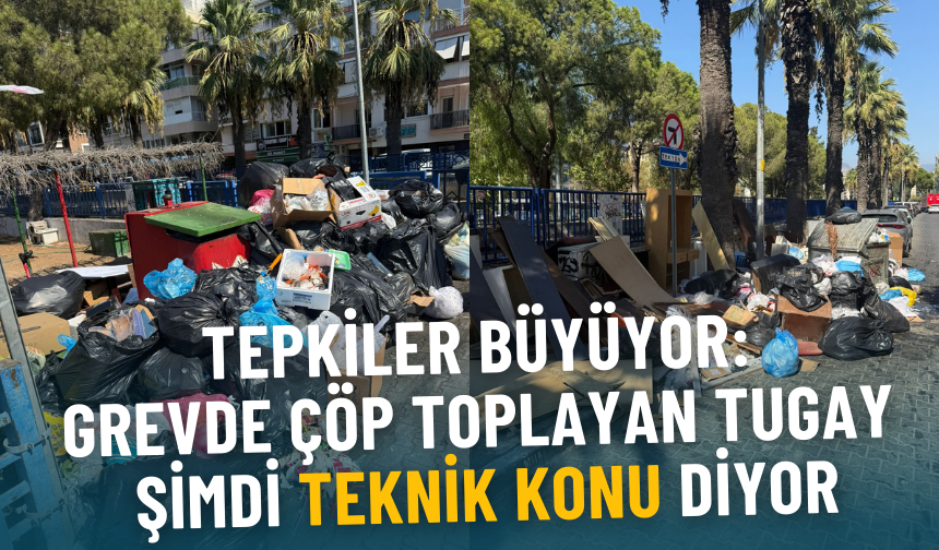 İzmir’de çöp krizine tepkiler büyüyor: Grevde çöp toplayan Tugay şimdi 'teknik konu' diyor